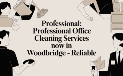 Award-Winning: Professional Office Cleaning Services Now in Woodbridge – Reliable
