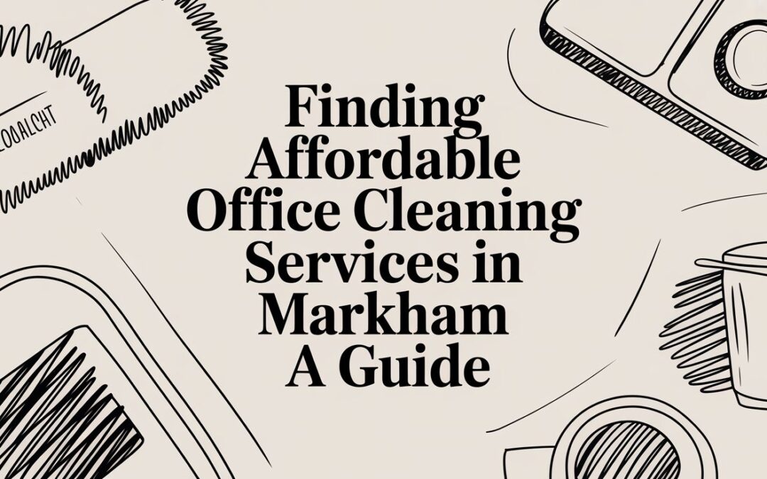 Searching for affordable office cleaning services in Markham? This guide explains how to find reliable, budget-friendly commercial cleaning for your business.