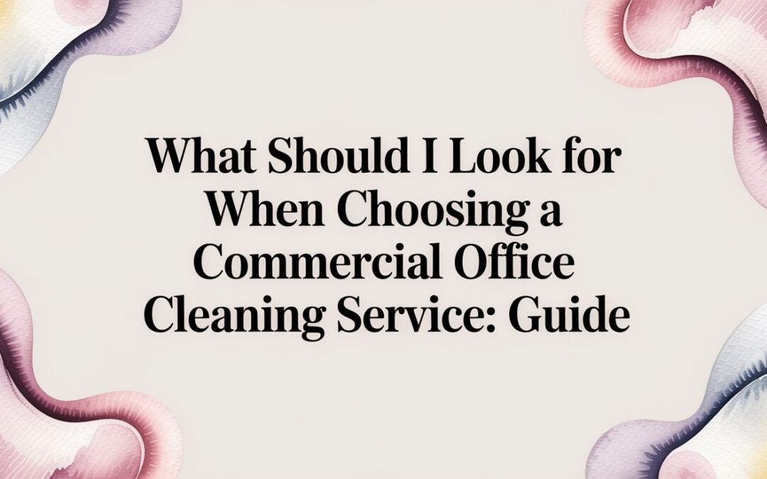 Discover what should i look for when choosing a commercial office cleaning service: credentials, scope, quality control, and fair pricing to help you decide.