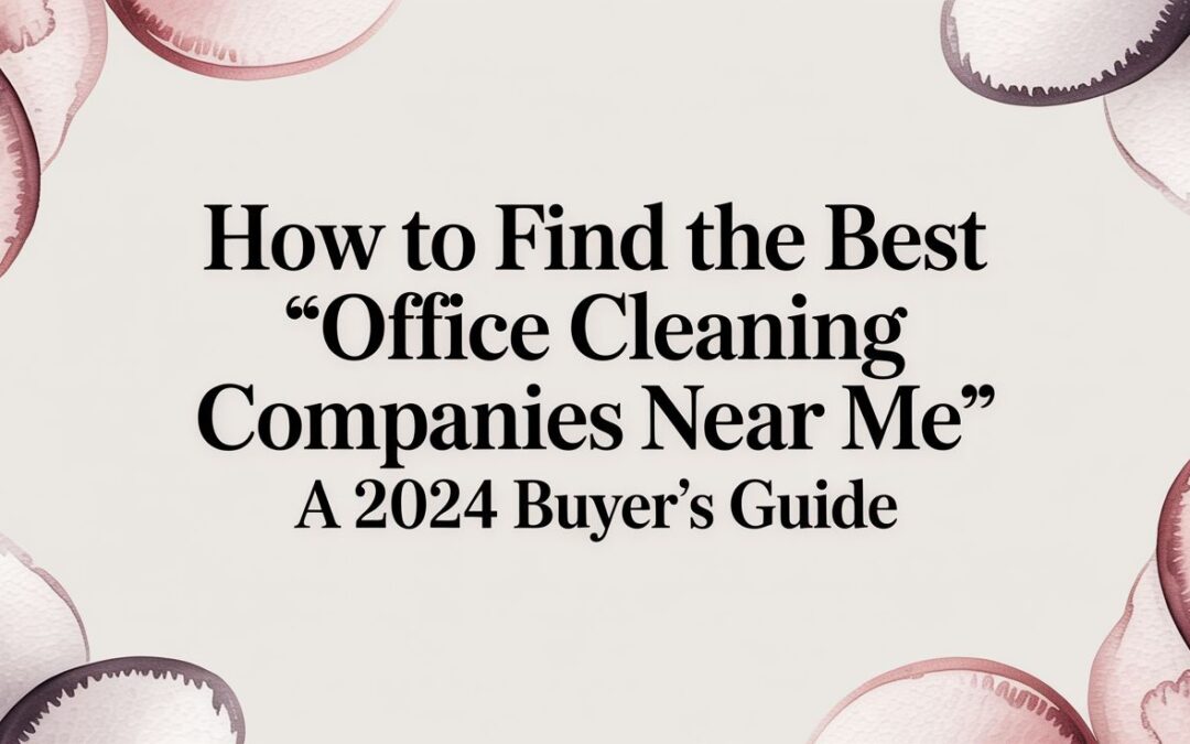 Searching for office cleaning companies near me? Our 2026 guide covers 7 top resources to find, vet, and hire the best local commercial cleaning services.