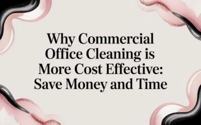 Why Commercial Office Cleaning Is More Cost-Effective Than In-House Teams