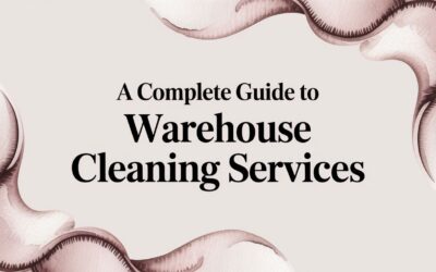 A Complete Guide to Warehouse Cleaning Services