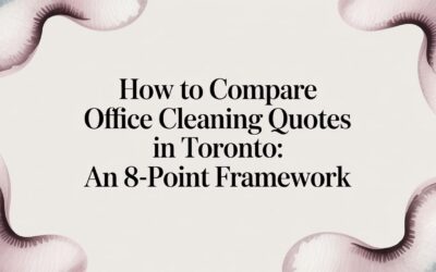 How to Compare Office Cleaning Quotes in Toronto: An 8-Point Framework